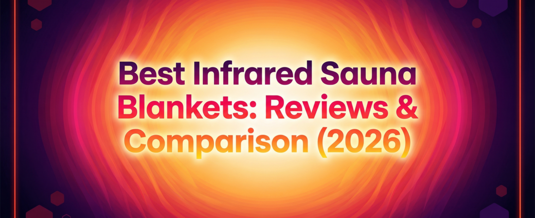 Best Infrared Sauna Blankets: Reviews & Comparison (2026)